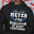 Das Ist Ein Meyer Ding Du Würdest Es Nicht Understand Kapuzenpullover Lustige Geschenke