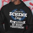 Das Ist Ein Schenk Ding Du Würdest Es Nicht Understand Kapuzenpullover Lustige Geschenke