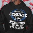 Das Ist Ein Schulte Ding Du Würdest Es Nicht Understand Kapuzenpullover Lustige Geschenke