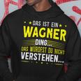 Das Ist Ein Wagner Ding Das Ist Ein Wagner Ding S Kapuzenpullover Lustige Geschenke