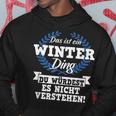 Das Ist Ein Winter Dinging Du Würdest Es Nicht Understand Kapuzenpullover Lustige Geschenke