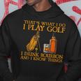 Das Ist Was Ich Mache Ich Spiele Golf Ich Trinke Bourbon & Ich Weiß Dinge Kapuzenpullover Lustige Geschenke