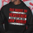 Das Ist So Ein Lkw Driver Ding Das Musst Du Nichterstand Kapuzenpullover Lustige Geschenke