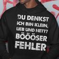 Du Denkst Ich Bin Klein Lieb Und Nett Böööser Fehl German Kapuzenpullover Lustige Geschenke