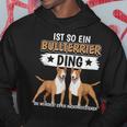 Hundehalter Sachen Ist So Ein Bullterrier Ding Bullterrier Kapuzenpullover Lustige Geschenke