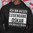 Ich Bin Dieser Legendäre Idea For Oskar Kapuzenpullover Lustige Geschenke