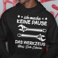 Ich Mache Keine Pause Das Werkzeug Erholen Mechanik Kapuzenpullover Lustige Geschenke