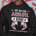 Ist So Ein Axolotl Ding Axolotl Kapuzenpullover Lustige Geschenke