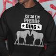 Ist So Ein Pferde Ding Pferd Lustiger Spruch Kapuzenpullover Lustige Geschenke