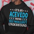 It's An Acevedo Thing Surname Lustige Familie Nachname Acevedo Kapuzenpullover Lustige Geschenke