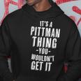 It's A Pittman Thing You Wouldn't Get It Last Name Kapuzenpullover Lustige Geschenke