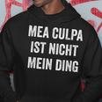 Mea Culpa Ist Nicht Mein Ding S Kapuzenpullover Lustige Geschenke