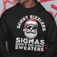 Sigmas Don't Do Ugly Sweaters Christmas Santa Rizz N Boys Hoodie Personalized Gifts