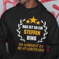 Steffen Das Ist So Ein Steffen Ding Name First Name Fun S Kapuzenpullover Lustige Geschenke