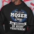 With Text 'Das Ist Ein Moser Ding Du Würdest Es Nicht Understand' Kapuzenpullover Lustige Geschenke