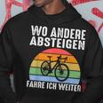 Wo Andere Absteigen Fahre Ich Weiter Fahrrad Biker Kapuzenpullover Lustige Geschenke