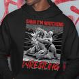 Wrestling Wrestler Shhh I'm Watching Wrestling Hoodie Funny Gifts