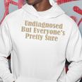 Undiagnosed But Everyone's Pretty Sure Hoodie Personalized Gifts