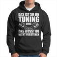 Das Ist So Ein Tuning Ding Tuner Car Screwdriver S Kapuzenpullover