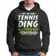 Ist So Ein Tennis Ding Tennis Kapuzenpullover