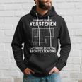 Das Musst Du Nichterstand Das Ist So Ein Architekten Ding Kapuzenpullover Geschenke für Ihn