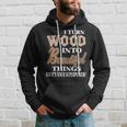 Ich Drehe Holz Schöne Dinge Was Ist Dein Supermächt-Geschenk Kapuzenpullover Geschenke für Ihn