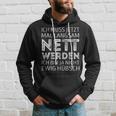 Ich Muss Jetzt Mal Langsam Nett Werden S Kapuzenpullover Geschenke für Ihn