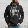 Oh Shit I Picked The Wrong White Elephant Elephant Day Hoodie Gifts for Him