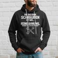 Schrauber Mechanic Tag Ohne Schrauben Inmöglich S Kapuzenpullover Geschenke für Ihn