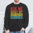 ASK ME ABOUT MY EXPLOSIVE DIARRHEA Gut Health Quote Premium Sweatshirt Gifts for Old Men