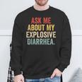 Ask Me About My Explosive Diarrhea Sweatshirt Gifts for Old Men