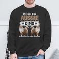 Aussie Ist So Ein Aussie Ding Australischer Schäferhund Sweatshirt Geschenke für alte Männer