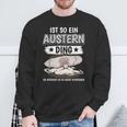 Austern Muschel Sachen Ist So Ein Auster Ding Auster Sweatshirt Geschenke für alte Männer