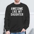 Awesome Like My Daughter Daddy Dad Father's Day Sweatshirt Gifts for Old Men