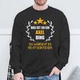 Axel Das Ist So Ein Axel Ding Name First Name Fun Slogan S Sweatshirt Geschenke für alte Männer