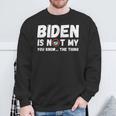 Biden Ist Nicht Mein Du Weißt Das Ding Pro Trump Republikaner Sweatshirt Geschenke für alte Männer