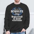 Damen Das Ist Ein Schulte Ding Du Würdest Es Nichterstehen Mit-Ausschnitt Sweatshirt Geschenke für alte Männer