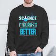 Damen Wissenschaft Weil Es Besser Ist Dinge Herauszufinden Scientist Mit-Ausschnitt Sweatshirt Geschenke für alte Männer