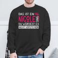 Damenorname Nicole Name Namenstag Spruch Das Ist Ein Nicole Ding Mit-Ausschnitt Sweatshirt Geschenke für alte Männer