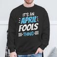 Das Ist Ein Aprilscherz Ding April Witz Sarkastisch Sweatshirt Geschenke für alte Männer