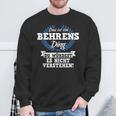 Das Ist Ein Behrens Ding Du Würdest Es Nicht Understand Sweatshirt Geschenke für alte Männer