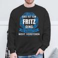 Das Ist Ein Fritz Dingorname Sweatshirt Geschenke für alte Männer