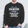 Das Ist Ein Hansen Ding Du Würdest Es Nicht Understand Sweatshirt Geschenke für alte Männer