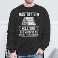 'Das Ist Ein Holz Ding Das Würdest Nicht Understand' Sweatshirt Geschenke für alte Männer