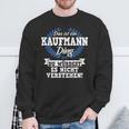 Das Ist Ein Kaufmann Ding Du Würdest Es Nichterstand Sweatshirt Geschenke für alte Männer