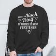 Das Ist Ein Koch Ding Du Würdest Es Nicht Understand Sweatshirt Geschenke für alte Männer