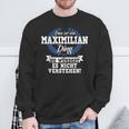 Das Ist Ein Maximilian Ding Du Würdest Es Nicht Understand Sweatshirt Geschenke für alte Männer