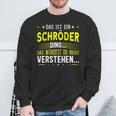 Das Ist Ein Schröder Ding Das Ist Ein Schröder Ding S Sweatshirt Geschenke für alte Männer