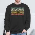 Das Ist Was Ich Mache Ich Lese Büches Ich Trinke Kaffee Ich Weiß Dinge S Sweatshirt Geschenke für alte Männer