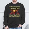 Das Ist Was Ich Mache Ich Pet Dogs Ich Spielen Gitarren Und Ich Weiß Dinge Sweatshirt Geschenke für alte Männer